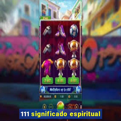 111 significado espiritual